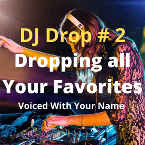 Dj drop Voiced With Your Dj Name