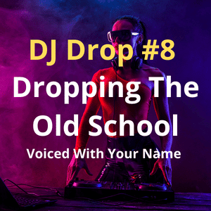 DJ Drop Custom Voiced With Your Name