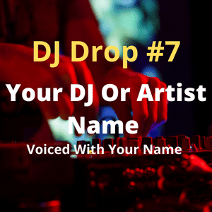 DJ drop Voiced With Your DJ name